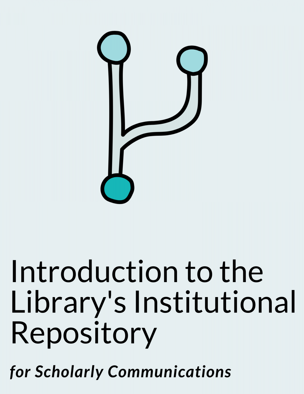 Cover image for Introduction to the Library's Institutional Repository for Scholarly Communications